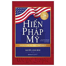 HIẾN PHÁP MỸ ĐƯỢC LÀM RA NHƯ THẾ NÀO? - Nguyễn Cảnh Bình – Omega Plus