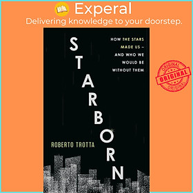 Hình ảnh Sách - Starborn - How the Stars Made Us - and Who We Would Be Without Them by Roberto Trotta (UK edition, paperback)
