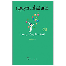 Sách Hay Của Tác Giả Nguyễn Nhật Ánh: Bong Bóng Lên Trời
