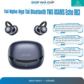 Tai Nghe Kẹp Tai Bluetooth TWS USAMS Echo R03 (Bluetooth v6.0, 4H, 11mm Large Dynamic Driver) -Hàng Chính Hãng