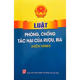 Luật Phòng, chống tác hại của rượu bia (Hiện hành)