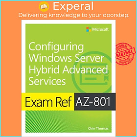 Sách - Exam Ref AZ-801 Configuring Windows Server Hybrid Advanced Services by Orin Thomas (UK edition, paperback)