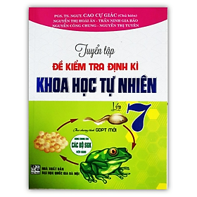 Sách - Tuyển Tập Đề Kiểm Tra Định Kì Khoa Học Tự Nhiên Lớp 7 ( Theo Chương Trình GDPT Mới )