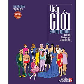 SEEING GENDER - THẤY GIỚI - Iris Gottlieb - Thục My dịch - (bìa mềm)