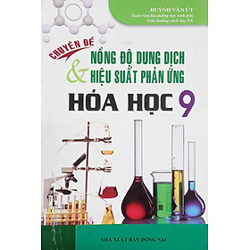 SM – Chuyên đề nồng độ dung dịch và hiệu suất phản ứng hóa học 9