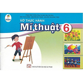 Sách Giáo Khoa Vở Thực Hành Mĩ Thuật 6 (Cánh Diều) (Chuẩn)