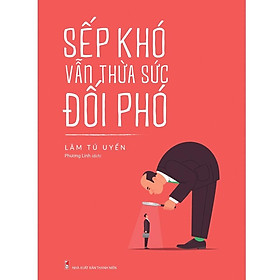Sách : sếp khó vẫn thừa sức đối phó - tskn