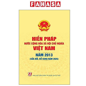 Hiến Pháp Nước Cộng Hòa Xã Hội Chủ Nghĩa Việt Nam Năm 2013 (Sửa Đổi, Bổ Sung Năm 2025) - Chì