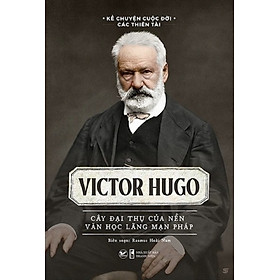 Kể Chuyện Cuộc Đời Các Thiên Tài: Victor Hugo - Cây Đại Thụ Của Nên Văn Học Lãng Mạn Pháp (TV)