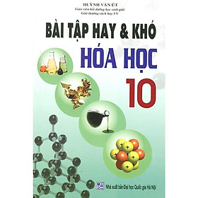 Bài Tập Hay & Khó Hóa Học (Lớp 10, 11, 12)