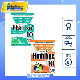 Combo Phương Pháp Giải Toán Chuyên Đề Đại Số + Hình Học Lớp 10 (Biên Soạn Theo Chương Trình GDPT Mới) (Bộ 2 Cuốn) - HA