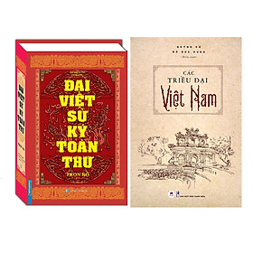 Đại Việt Sử Ký Toàn Thư + Các Triều Đại Việt Nam (Tái Bản)