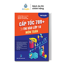 Sách thi vào 10 - Cấp tốc 789+ môn Toán - Edmicr