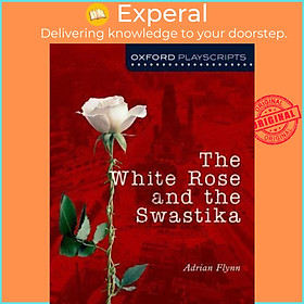 Sách - Oxford Playscripts: The White Rose and the Swastika by Adrian Flynn (UK edition, paperback)