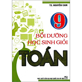 Bồi Dưỡng Học Sinh Giỏi Toán 9 (Tái bản 2020)