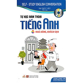 Tự Học Đàm Thoại Tiếng Anh Nhà Hàng - Khách Sạn (Kèm CD) (VL)