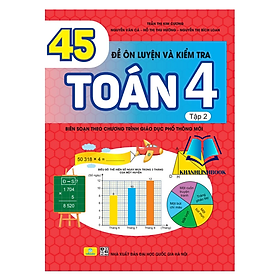 Sách - 45 Đề Ôn Luyện Và Kiểm Tra Toán 4 tập 2 - Biên soạn theo chương trình GDPT mới