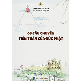 65 Câu Chuyện Tiền Thân Của Đức Phật - Vĩnh Nghiêm Book - Hương
