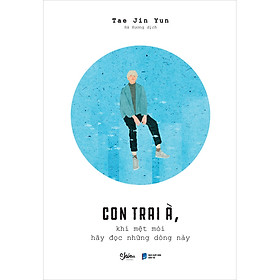 [Tải ebook] Con Trai À, Khi Mệt Mỏi Hãy Đọc Những Dòng Này PDF