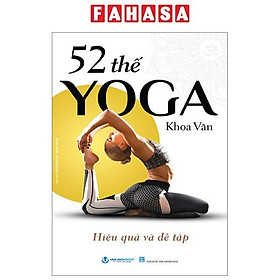 52 Thế Yoga Hiệu Quả Và Dễ Tập (Tái Bản 2024)