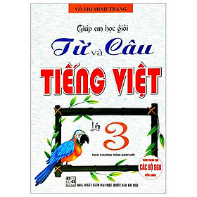 Giúp Em Học Giỏi Từ Và Câu Tiếng Việt Lớp 3 (Biên Soạn Theo Chương Trình GDPT Mới) (Dùng Chung Cho Các Bộ SGK Hiện Hành)