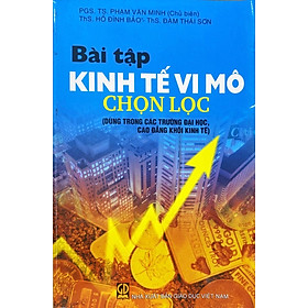 Bài Tập Kinh Tế Vi Mô Chọn Lọc - Dùng Trong Các Trường Đại Học