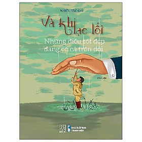 Và khi lạc lối - những điều tốt đẹp đang có cả trên đời