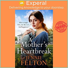 Sách - A Mother's Heartbreak : The most emotionally gripping saga you'll read t by Jennie Felton (UK edition, paperback)