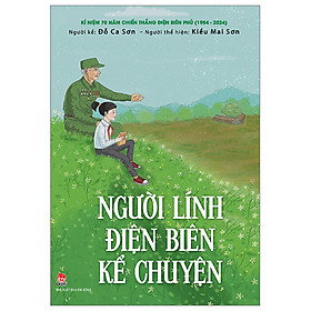 Kỉ niệm 70 năm chiến thắng điện biên phủ - người lính điện biên kể chuyện