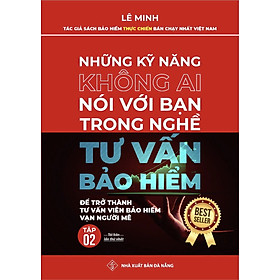 Hình ảnh Tập 2 - Những Kỹ Năng Không Ai Nói Với Bạn Trong Nghề Tư Vấn Bảo Hiểm 