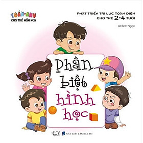 Toán - Anh Cho Trẻ Mầm Non - Phát Triển Trí Lực Toàn Diện Cho Trẻ 2 - 4 Tuổi - Phân Biệt Hình Học