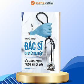 Bác Sĩ Chuyên Nghiệp - Nền Tảng Xây Dựng Thương Hiệu Cá Nhân - Alpha Books - Bác sĩ Dominique Leyronnas