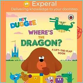 Sách - Where's the Dragon? A Lift-the-Flap Book - Hey Duggee by Lauren Holowaty (UK edition, Board Book)