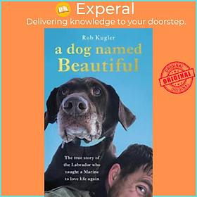 Sách - A Dog Named Beautiful : The true story of the Labrador who taught a Mari by Robert Kugler (UK edition, paperback)