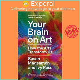 Sách - Your Brain on Art : How the Arts Transform Us by Susan Magsamen (UK edition, hardcover)