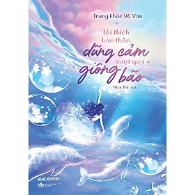 Tôi Thích Bản Thân Dũng Cảm Vượt Qua Giông Bão