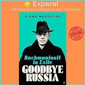 Sách - Goodbye Russia - Rachmaninoff in Exile by Fiona Maddocks (UK edition, hardcover)