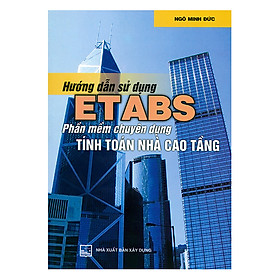 Mua Hướng Dẫn Sử Dụng Etabs: Phần Mềm Chuyên Dụng Tính Toán Nhà Cao Tầng