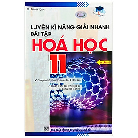 Luyện Kĩ Năng Giải Nhanh Bài Tập Hóa Học 11