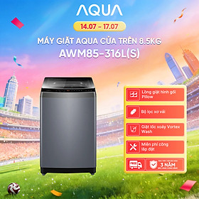 [SẢN PHẨM MỚI] - Máy giặt cửa trên 8.5kg AWM85-316L(S) - Bảo hành 2 năm - Freeship toàn quốc - Hàng chính hãng