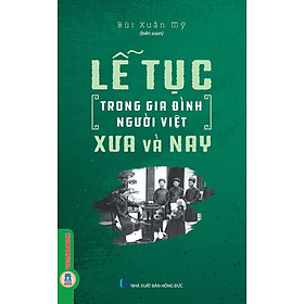 Lễ Tục Trong Gia Đình Người Việt Xưa Và Nay