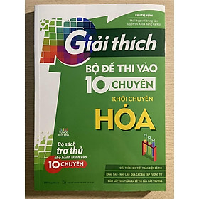 Sách - Giải thích bộ đề thi vào 10 chuyên khối chuyên Hóa