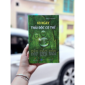 60 NGÀY THẢI ĐỘC CƠ THỂ - Joseph E. Pizzorno - Linzy Trần dịch - 1980 Books 