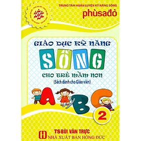 [Download Sách] Giáo Dục Kỹ Năng Sống Cho Trẻ Mầm Non - Tập 2 (Sách Dành Cho Giáo Viên)