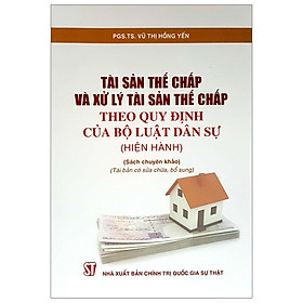 Tài Sản Thế Chấp Và Xử Lý Tài Sản Thế Chấp Theo Quy Định Của Bộ Luật Dân Sự