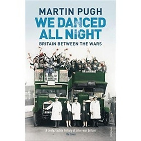 We Danced All Night: A Social History of Britain Between the Wars