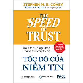 Tốc Độ Của Niềm Tin (The Speed Of Trust)(Tái Bản)