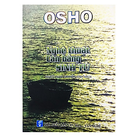 [Download Sách] Osho - Nghệ Thuật Cân Bằng Sinh Tử