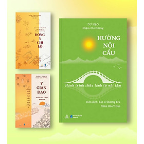 Bộ Sách Sức Khỏe Của Tác Giả Dư Hạo: Hướng Nội Cầu - Hành Trình Chữa Lành Từ Nội Tâm + Đông Y Chi Lộ - Quá Trình Trưởng Thành Của Một Bác Sĩ Đông Y Truyền Thống + Y Gian Đạo - 10 Chặng Hành Trình Bước Vào Đại Điện Đông Y