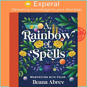 Sách - A Rainbow of Spells - Manifesting with Color by Ileana Abrev (UK edition, hardcover)